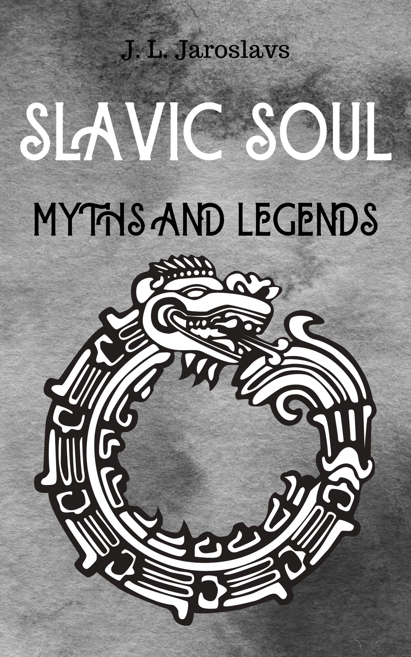 Slavic Soul Myths and Legends: Mythology Fairy Tales Paganism Applications Devil's Demons Monsters Witchcraft Polish Legends Creatures (Kindle Edition)
