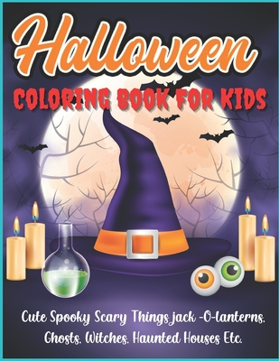 Halloween Coloring book For Kids: A Fun Activity Coloring For Kids Toddler Preschool & Kindergarteners Spooky Scary Theme. Halloween Gift For Children