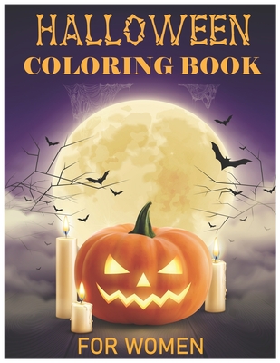 Halloween Coloring Book for Women: Halloween Adult Coloring Book - Halloween Coloring Book for Adults Relaxation (Halloween Designs)