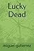 Lucky Dead
