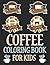 Coffee Coloring Book For Ki...