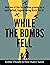 While the Bombs Fell