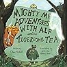 Mighty Me Adventures with Alf and his Tigersome Tea