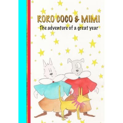 Roro Coco Mimi The Adventure Of A Great Year By Bettina Pini Roro Coco Mimi The Adventure Of A Great Year By Bettina Pini