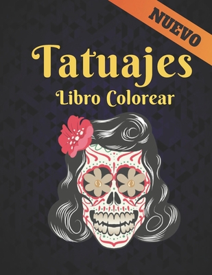 Colorear Libro Tatuajes: un Libro de Colorear de Adultos para Aliviar el Estrés Regalo increíble para los amantes de los tatuajes 50 tatuajes ... cara para hombres y mujeres (Spanish Edition)
