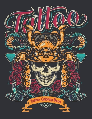 Coloring Book Tattoo: an Adult Coloring Book Stress Relieving Tattoos Gift for Tattoo Lovers 50 One Sided Tattoos Relaxing Tattoo Designs to Color for ... Modern and Traditional Tattoo Coloring