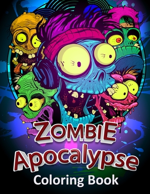 Zombie Apocalypse Coloring Book: Freak of Horror & Disgusting Zombies Coloring Book for Adults