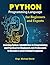 Python Programming Language for Beginners and Experts: Learning Python, Introduction to Programming and Practical for Beginners and Experts