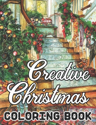 Creative Christmas Coloring Book: 50 Beautiful grayscale images of Winter Christmas holiday scenes, Santa, reindeer, elves, tree lights (Life Holiday Christmas Fun) Relief and Relaxation Design