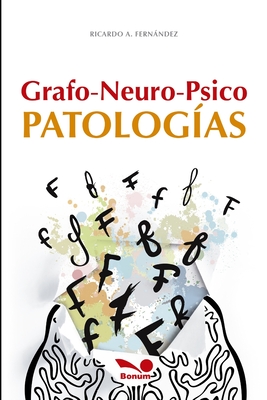 Grafo-neuro-psico-patologías: Relación cerebro-escritura (Grafologia) (Spanish Edition)