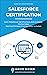 SALESFORCE CERTIFICATION: Earn Salesforce certifications and increase online sales real and unique practice tests included