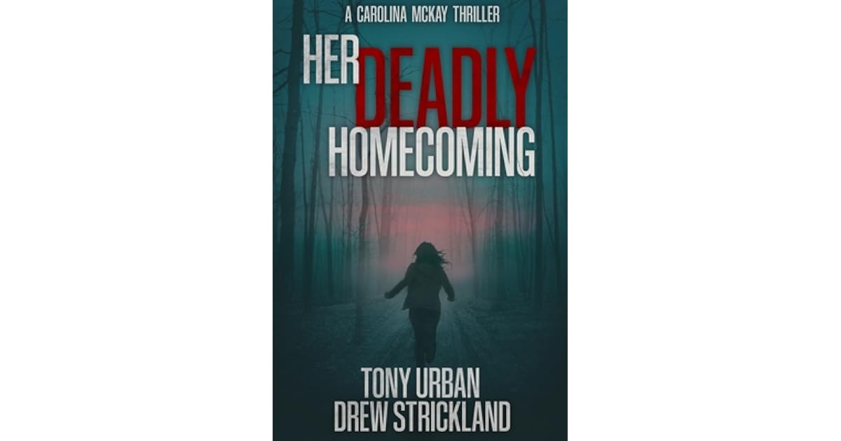 Her Deadly Homecoming By Drew Strickland