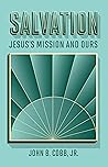 Salvation: Jesus's Mission and Ours Salvation: Jesus's Mission and Ours