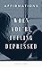 When You're Feeling Depress...