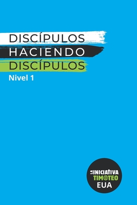 Discípulos Haciendo Discípulos Nivel 1 (Edición EUA) (Spanish Edition)