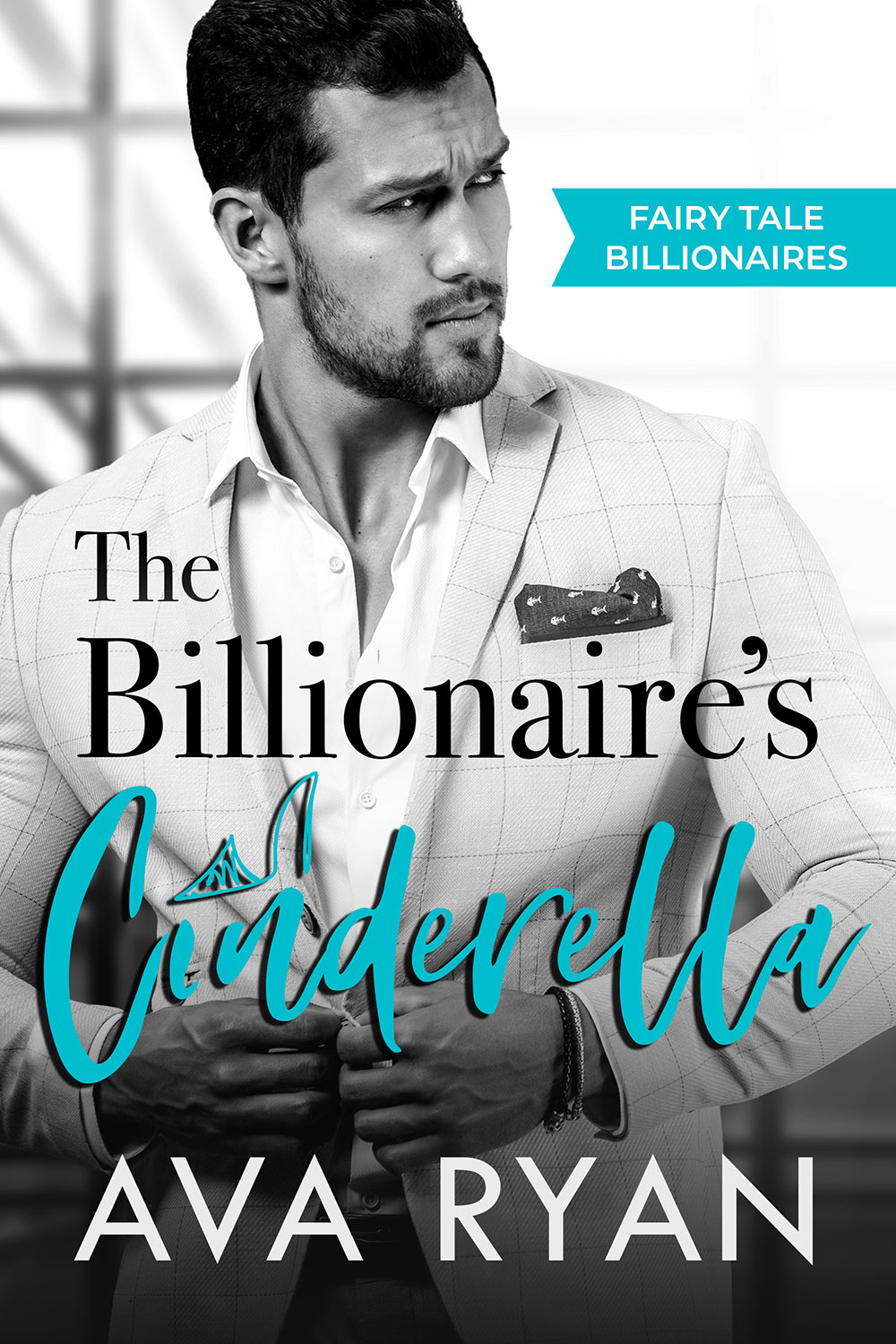 The Billionaire's Cinderella (Fairy Tale Billionaires #3)