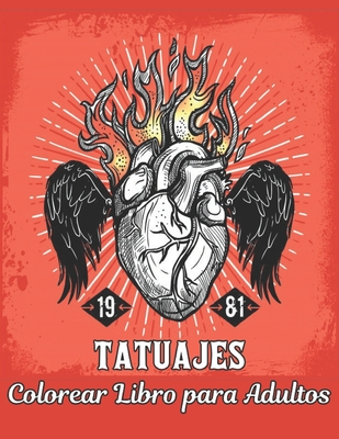 Libro Colorear Adultos Tatuajes: un Libro de Colorear de Adultos para Aliviar el Estrés Regalo increíble para los amantes de los tatuajes 50 tatuajes ... cara para hombres y mujeres (Spanish Edition)