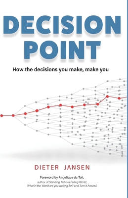 Decision Point: How the decisions you make, make you