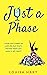 Just A Phase by Louisa Hart Just A Phase by Louisa Hart