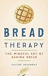 Bread Therapy: Th...