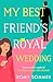 My Best Friend’s Royal Wedding (The Royal Romantics #5)