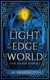 The Light at the Edge of the World and Other Stories by L.M. Merrington