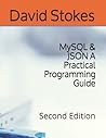MySQL & JSON A Practical Programming Guide: Second Edition MySQL & JSON A Practical Programming Guide: Second Edition