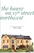 The House on 15th Street Northwest by Tracy Huang