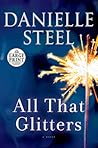 All That Glitters by Danielle Steel All That Glitters by Danielle Steel