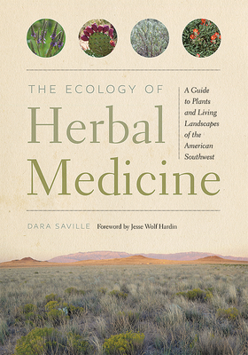 The Ecology of Herbal Medicine: A Guide to Plants and Living Landscapes of the American Southwest (Paperback)
