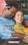 Tempted by the Tycoon's Proposal by Rachael Stewart Tempted by the Tycoon's Proposal by Rachael Stewart