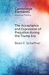 The Acceptance and Expression of Prejudice during the Trump Era (Elements in American Politics)