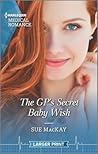 The GP's Secret Baby Wish (Harlequin Medical Romance)