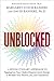 Unblocked: A Revolutionary Approach to Tapping into Your Chakra Empowerment Energy to Reclaim Your Passion, Joy, and Confidence