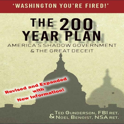The 200 Year Plan America's Shadow Government & the Great Deceit, Expanded