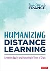 Humanizing Distance Learning: Centering Equity and Humanity in Times of Crisis