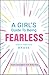 A Girl's Guide to Being Fearless: How to Find Your Brave