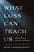 What Loss Can Teach Us: A S...