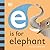 E is for Elephant (The Animal Alphabet Library)
