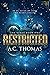 Restricted (The Verge, #1)