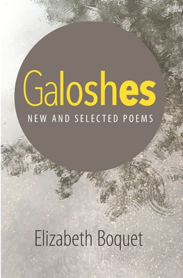Galoshes: New and Selected Poems