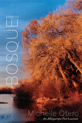 Bosque: Poems (Albuquerque Poet Laureate Series)