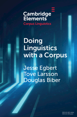 Doing Linguistics with a Corpus (Elements in Corpus Linguistics)