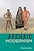 Archaic Modernism by Daniel Humphrey