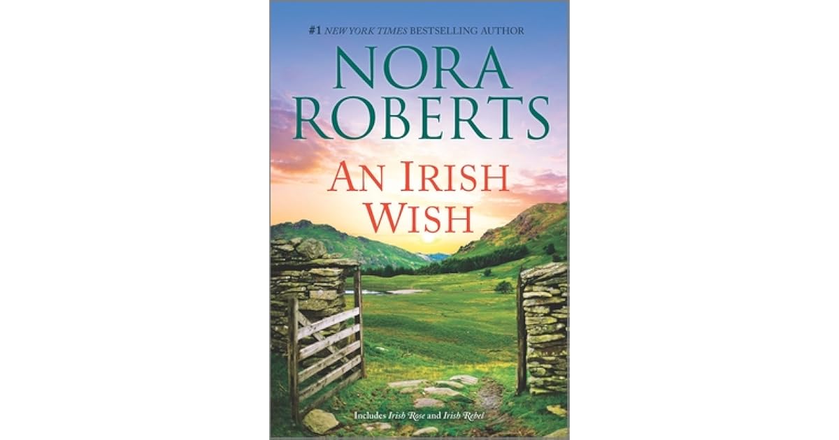 An Irish Wish Nora Roberts An Irish Wish: Irish Rose / Irish Rebel By Nora Roberts
