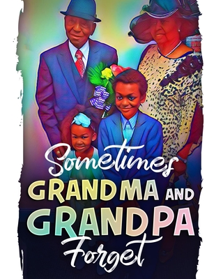 Sometimes Grandma and Grandpa Forget (Kindle Edition)