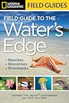 National Geographic Field Guide to the Water's Edge: Beaches, Shorelines, and Riverbanks