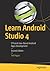 Learn Android Studio 4: Efficient Java-Based Android Apps Development