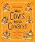 Why Cows Need Cowboys: and ...