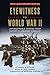 Eyewitness to World War II: Unforgettable Stories From History's Greatest Conflict